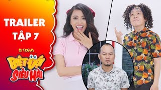 Biệt đội siêu hài | Trailer tập 7: Thiên Nga, Phát La liên tục đẩy Long đẹp trai vào thế bí!!