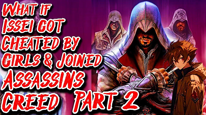 What if Issei got Cheated by Girls & Joined Assassins Creed Part 2