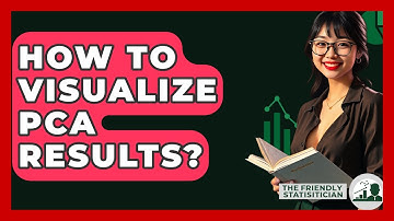How To Visualize PCA Results? - The Friendly Statistician