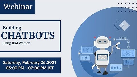 Building ChatBots by using IBM Watson-Free webinar -Enroll now !!!
