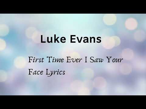 Luke Evans First Time Ever I Saw Your Face Lyrics Luke