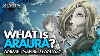 What Is ARAURA? An Introduction to the Indie Fantasy Anime Inspired Series!