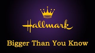 Hallmark - Bigger Than You Know