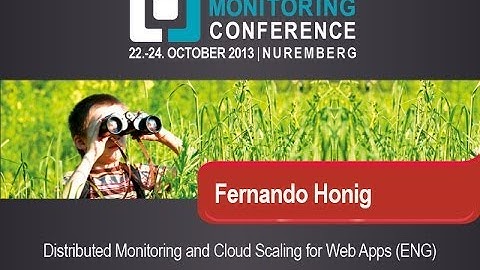 OSMC 2013 | Fernando Hönig:    Distributed Monitoring and Cloud Scaling for Web Apps (ENG)
