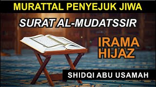 MUROTAL SURAT ALMUDATSSIR  IRAMA HIJAZ MERDU | Shidqi Abu Usamah