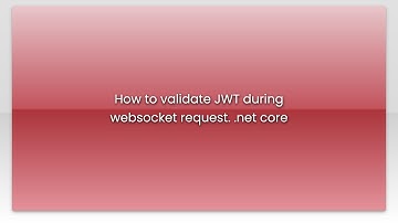 How to validate JWT during websocket request. .net core