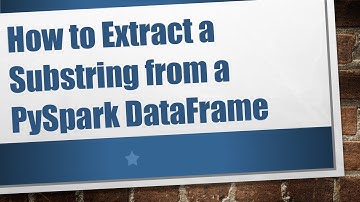 How to Extract a Substring from a PySpark DataFrame