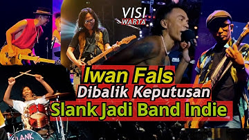 iwan fals dibalik keputusan slank menjadi band indie puluhan tahun