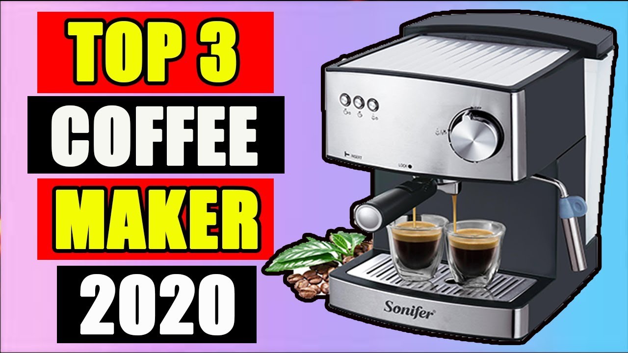 Top 3 Best Coffee Maker in 2020Make Coffee In Your Home Or OfficeYou