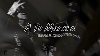 A Tu Manera - Junior H y Peso Pluma (Slowed + Reverb) 🇲🇽