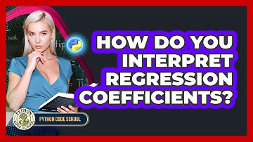 How Do You Interpret Regression Coefficients? - Python Code School