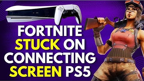 Fortnite Stuck on Connecting Screen PS5 [UPDATED]