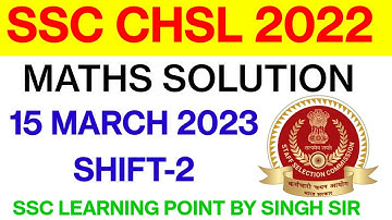 SSC CHSL 2022 (15 March, 2023. 2nd shift) Maths Solution|| CHSL Solved Paper by Singh Sir.