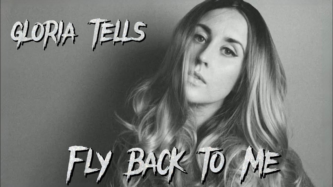Gloria Tells Fly Back To Me YouTube