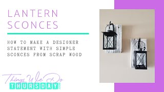 How to Make Reclaimed Wood Lantern Sconces