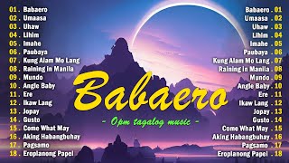 Babaero, Umaasa🎵Best OPM Tagalog Love Songs 2024 Playlist 🎵Best of New OPM Trending Hits💖 Love Songs