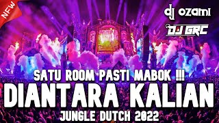 SATU ROOM PASTI MABOK !!! DJ DIANTARA KALIAN X SELEPAS KAU PERGI NEW JUNGLE DUTCH 2022 FULL BASS