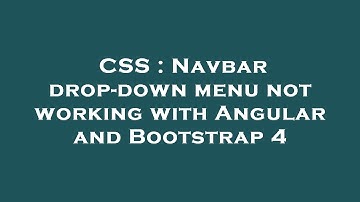 CSS : Navbar drop-down menu not working with Angular and Bootstrap 4