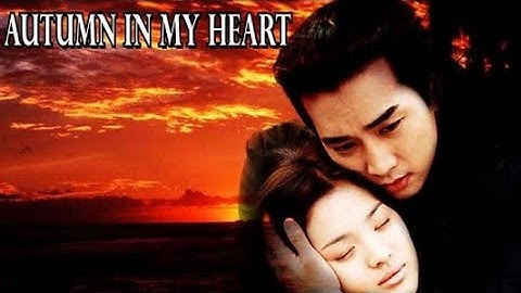 Autumn in My Heart - Won Bin, Song Hye-kyo || Full Korean Drama Facts, Review and Explanation