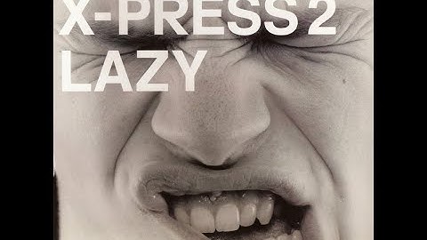 X-Press 2 & David Byrne - Lazy (Original Full Mix) 2002