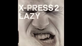 X-Press 2 &amp; David Byrne - Lazy (Original Full Mix) 2002