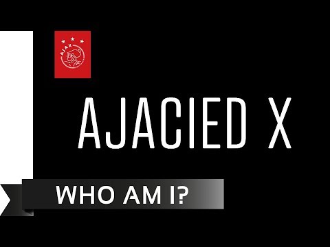 AJACIED X - #1 - Who am I?