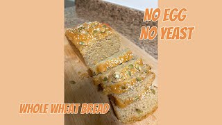 Homemade bread | 100% Whole Wheat Bread | No Eggs | No Yeast
