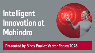 Intelligent Innovation at Mahindra - Vector Forum 2026 screenshot 5
