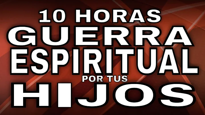 Como hacer GUERRA ESPIRITUAL POR LOS HIJOS