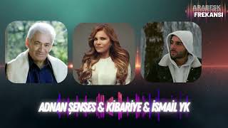 Adnan Şenses & İsmail Yk & Kibariye - En Sevilenler