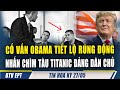 ĐIỂM TIN 28/05: NÓNG! CỐ VẤN CỦA OBAMA GIÁNG ĐÒN CHÍ MẠNG, NHẤN CHÌM TÀU...