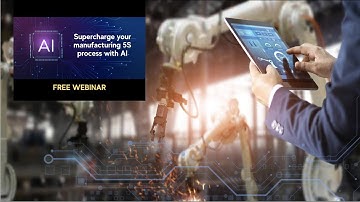 Supercharge Your 5S Manufacturing Process with Artificial Intelligence (AI)