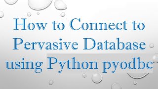 How to Connect to Pervasive Database using Python pyodbc