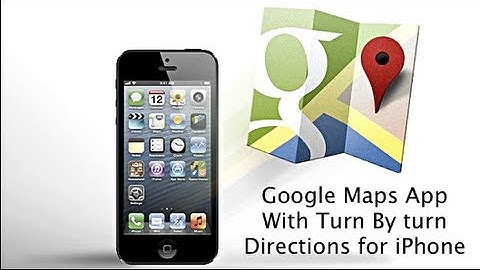 Google Maps App With Turn By Turn Navigation for iOS 6 for The iPhone And iPod Touch
