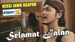 TIPE X - SELAMAT JALAN - VERSI JAWA NGAPAK - TRENDING