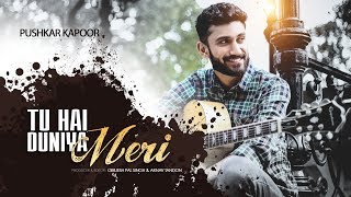 Tu Hai Duniya Meri Full Video Pushkar Kapoor