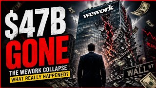 The $47 Billion Collapse of WeWork… What Really Happened?