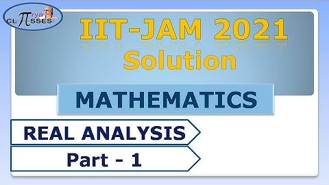 IIT-JAM MATHS  2021 | Solution | Real Analysis | Part - 1