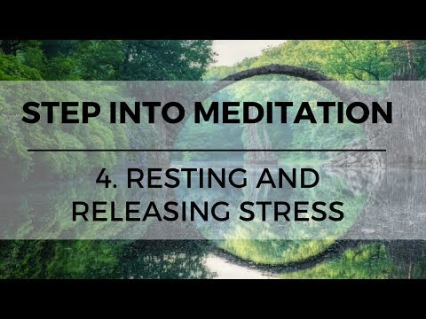 Step into Meditation (Meditation for Beginners) // 4. Resting and Releasing Stress