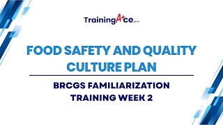 BRCGS Familiarization Training: Week 2 - Food Safety and Quality Culture Plan