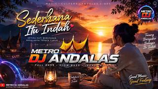 🎵 **SEDERHANA ITU INDAH — METRO DJ ANDALAS** 🎵