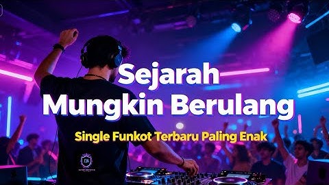 Sejarah mungkin berulang || single funkot hard terbaru