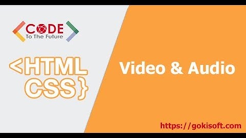 Phần 15 | Tìm hiểu tag videos, audio trong HTML/CSS/JS | Khoá học lập trình HTML/CSS/JS