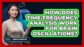 How Does Time-Frequency Analysis Work For Brain Oscillations?