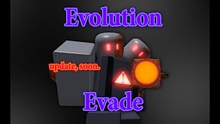 Evolution Evade Massive Update, Soon.