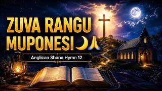 ZUVA RANGU MUPONESI 🙏 | Anglican Shona Hymn 12 | Powerful Night Prayer Hymn