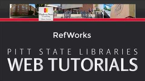 RefWorks Tutorial | Pitt State Libraries Web Tutorials