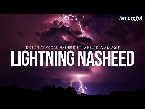 Lightning Exclusive Nasheed By: Ahmad Al-Muqit