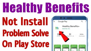 Healthy Benefits App Not Install Download Problem Solve On Google Play Store & Ios screenshot 2