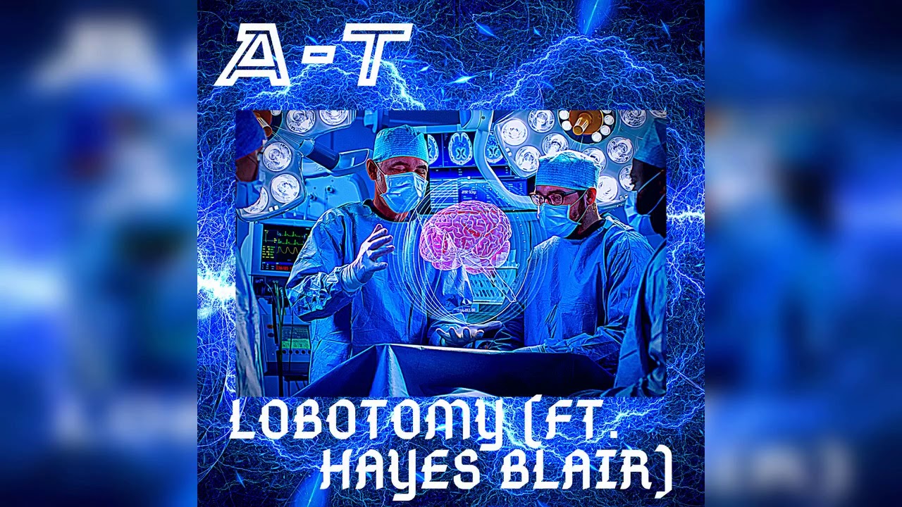 A-T - Lobotomy (Feat. Hayes Blair) [Prod. By Dirtwulf]